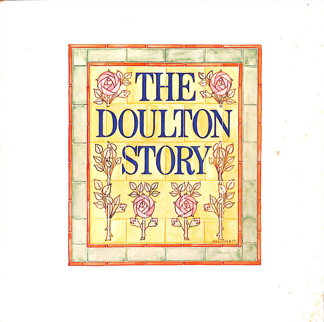 The Doulton story: A souvenir booklet produced originally for the exhibition held at the Victoria and Albert Museum, London : 30 May-12 August 1979