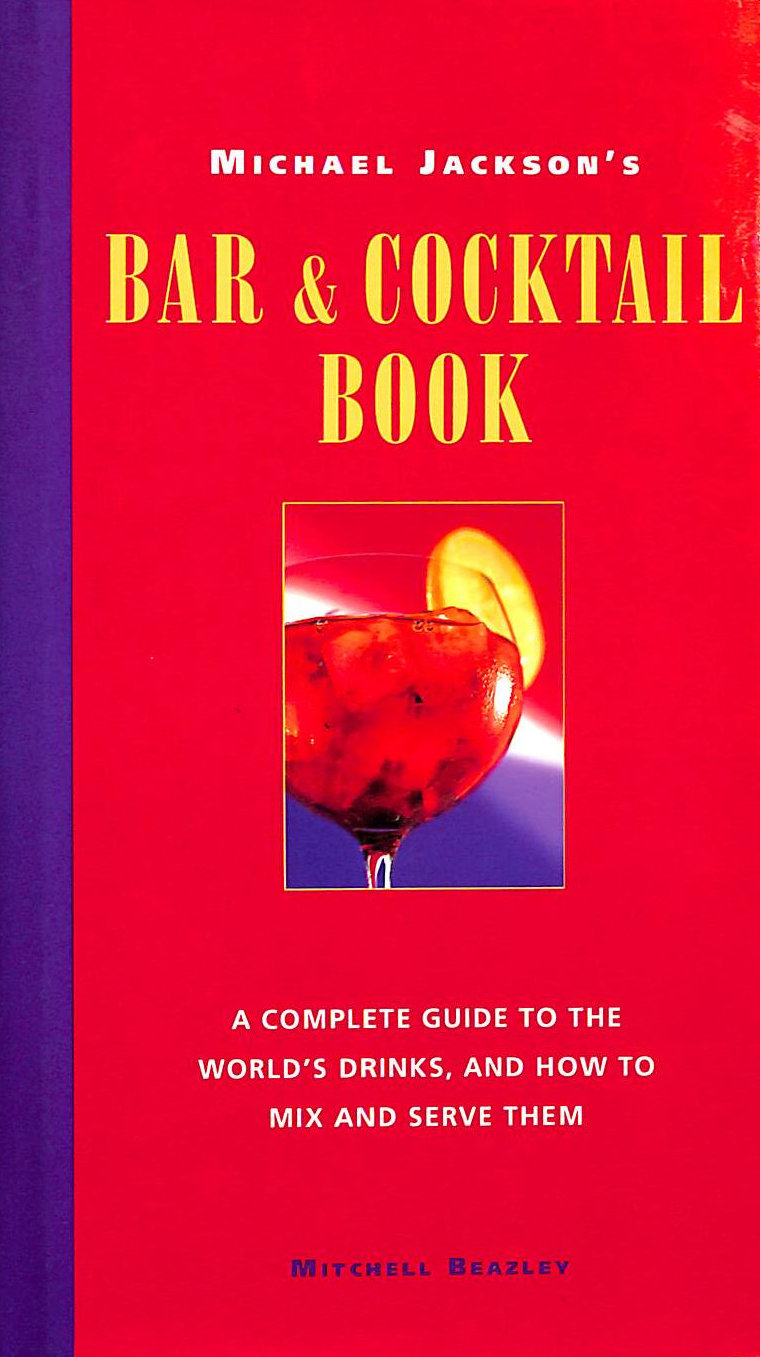 Michael Jackson's Bar and Cocktail Book