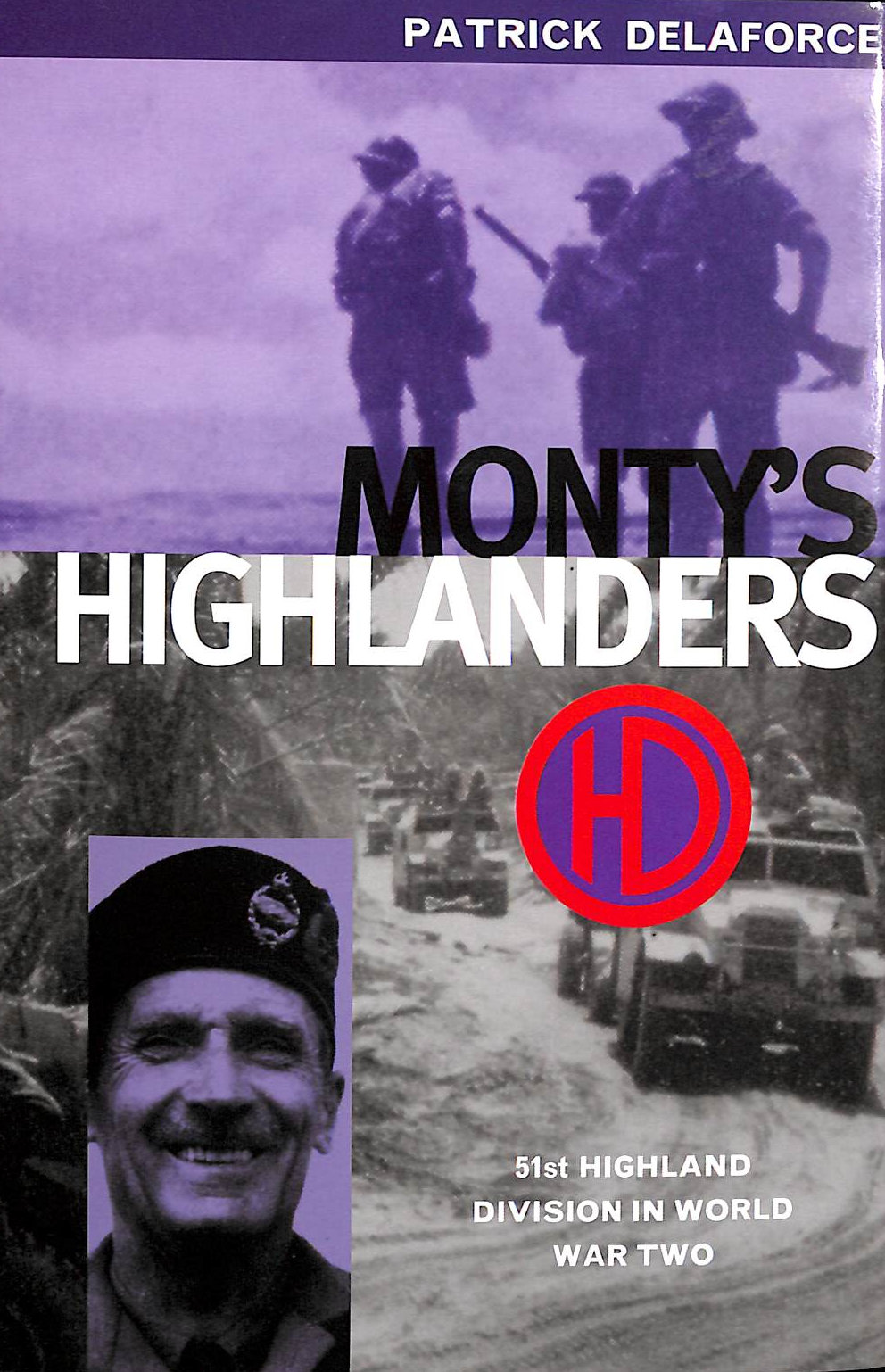 Monty's Highlanders: 51st Highland Division in World War Two