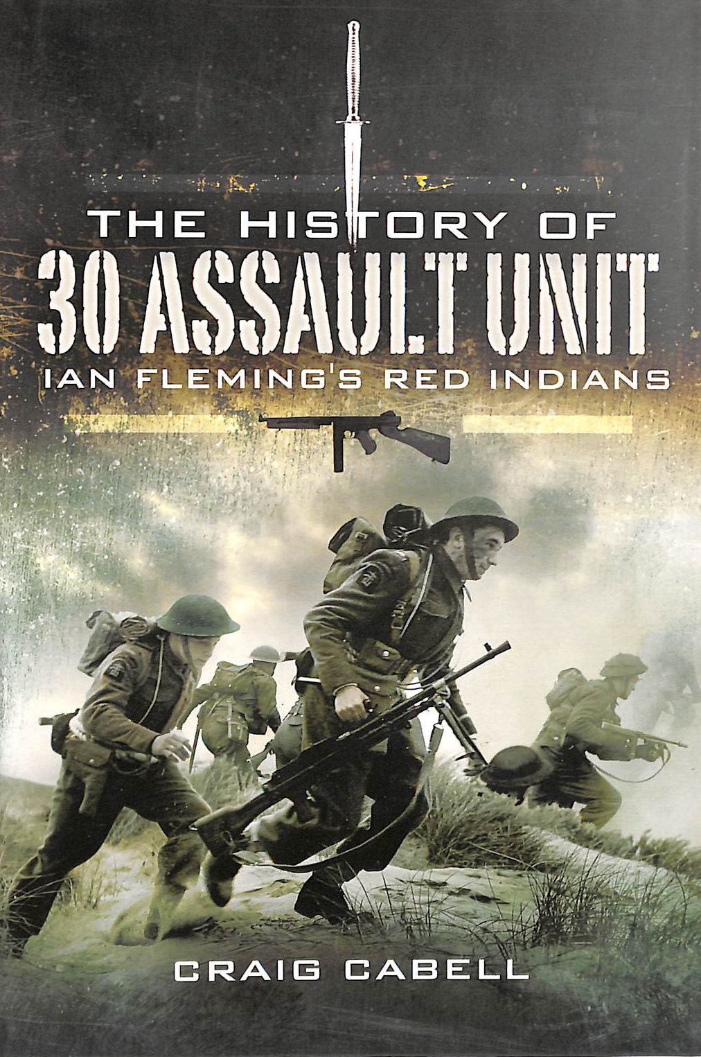 The History of 30 Assault Unit: Ian Fleming's Red Indians