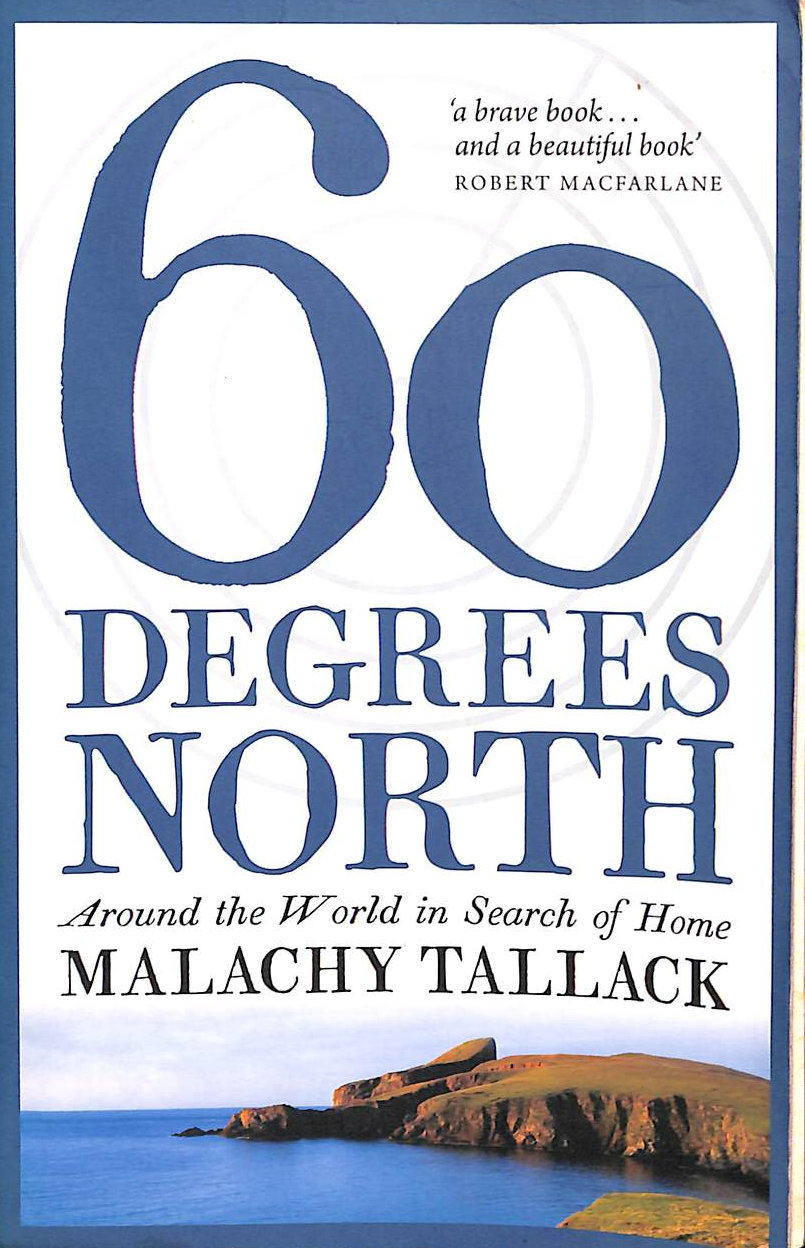 Sixty Degrees North: Around the World in Search of Home