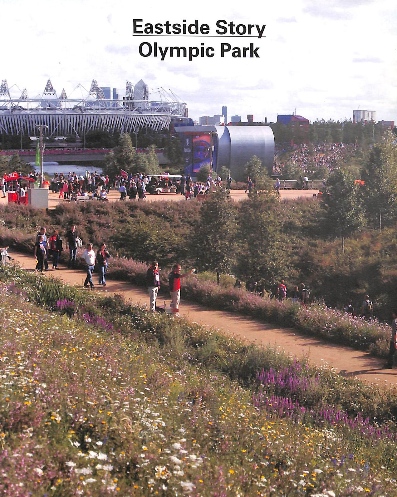 Eastside Story: Designing and Building the London 2012 Olympic Park