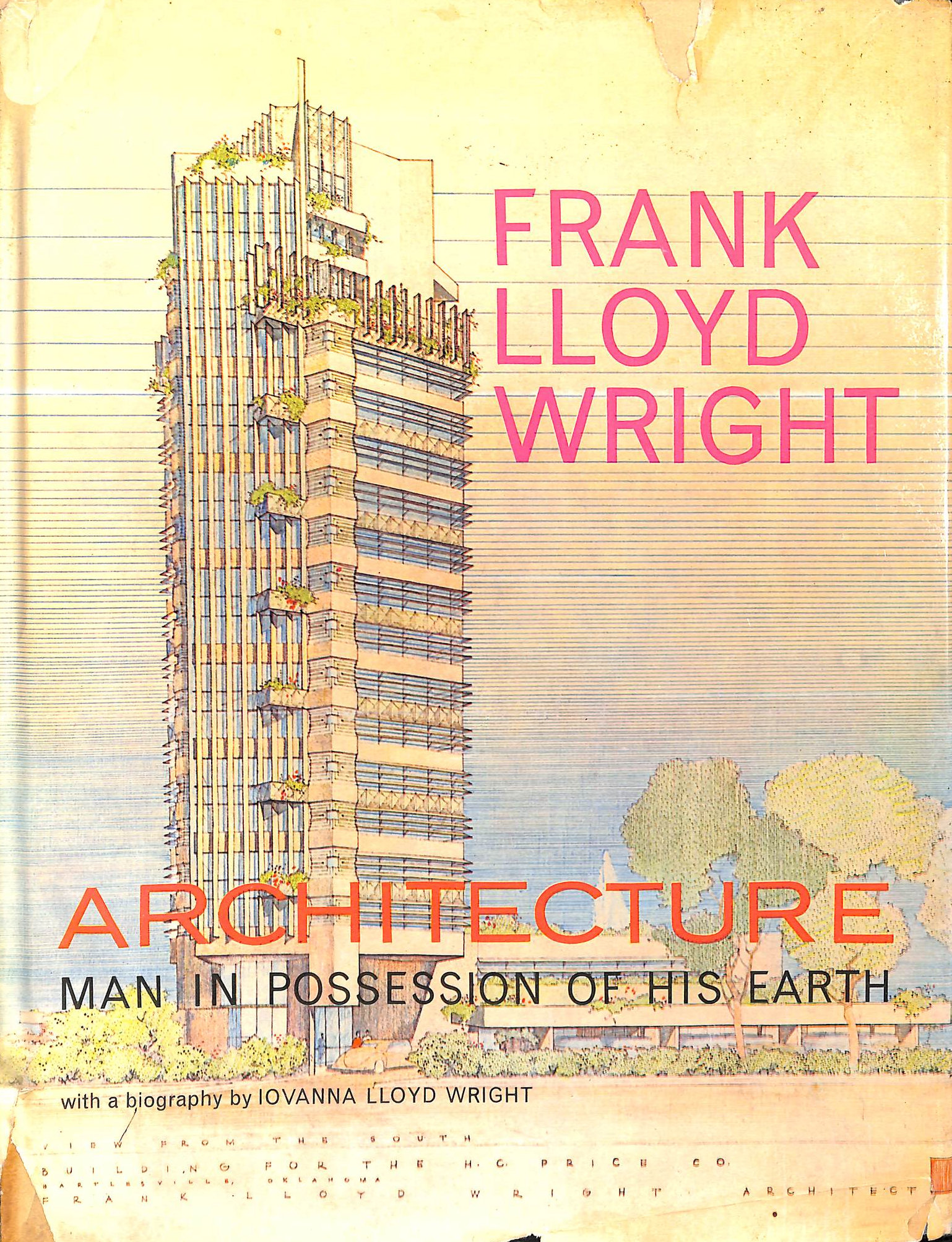 Architecture: Man in possession of his earth, Frank Lloyd Wright biography