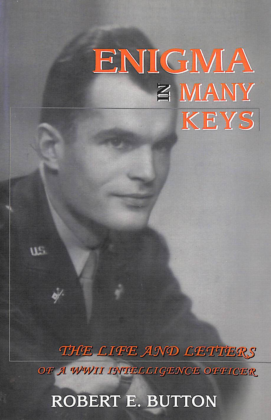 Enigma in Many Keys: The Life and Letters of a WWII Intelligence Officer