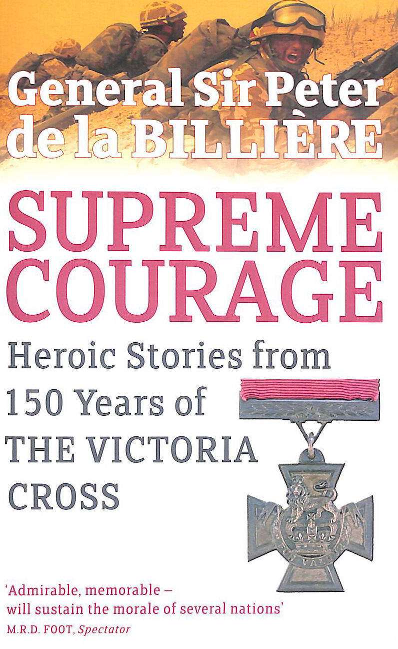 Supreme Courage: Heroic Stories from 150 Years of the Victoria Cross