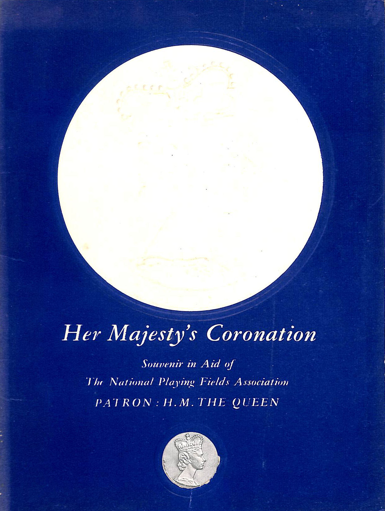 Her Majesty's Coronation - Souvenir in Aid of the National Playing Fields Association