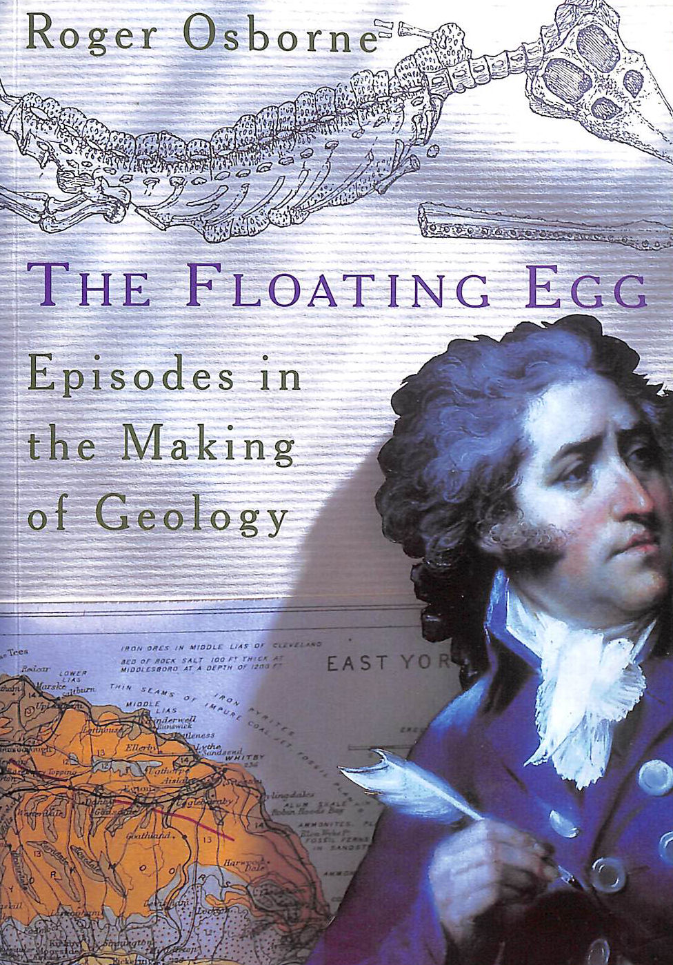 The Floating Egg: Episodes in the Making of Geology