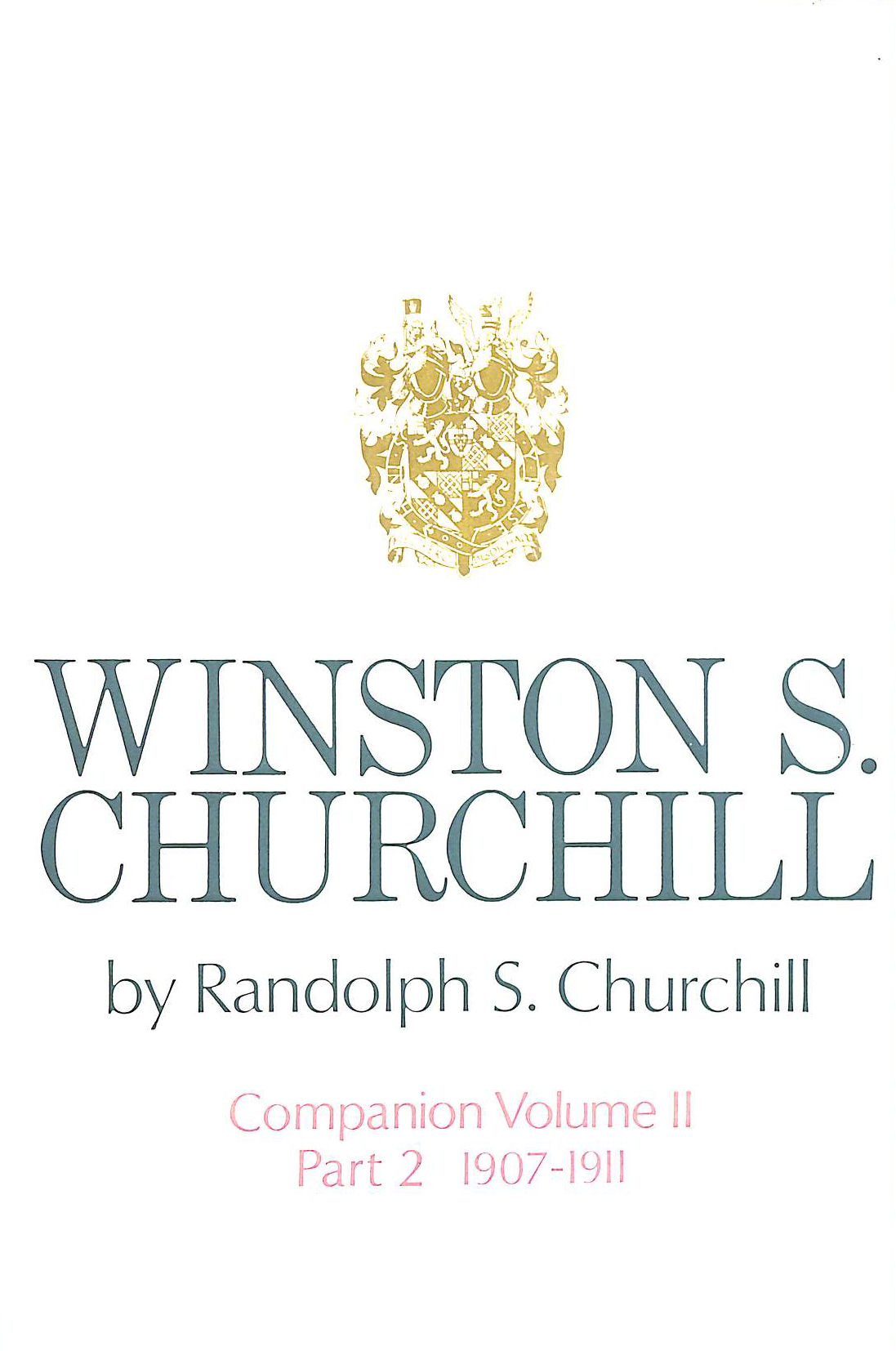 Winston S. Churchill Companion Volume Ii Part 2 1907-1911