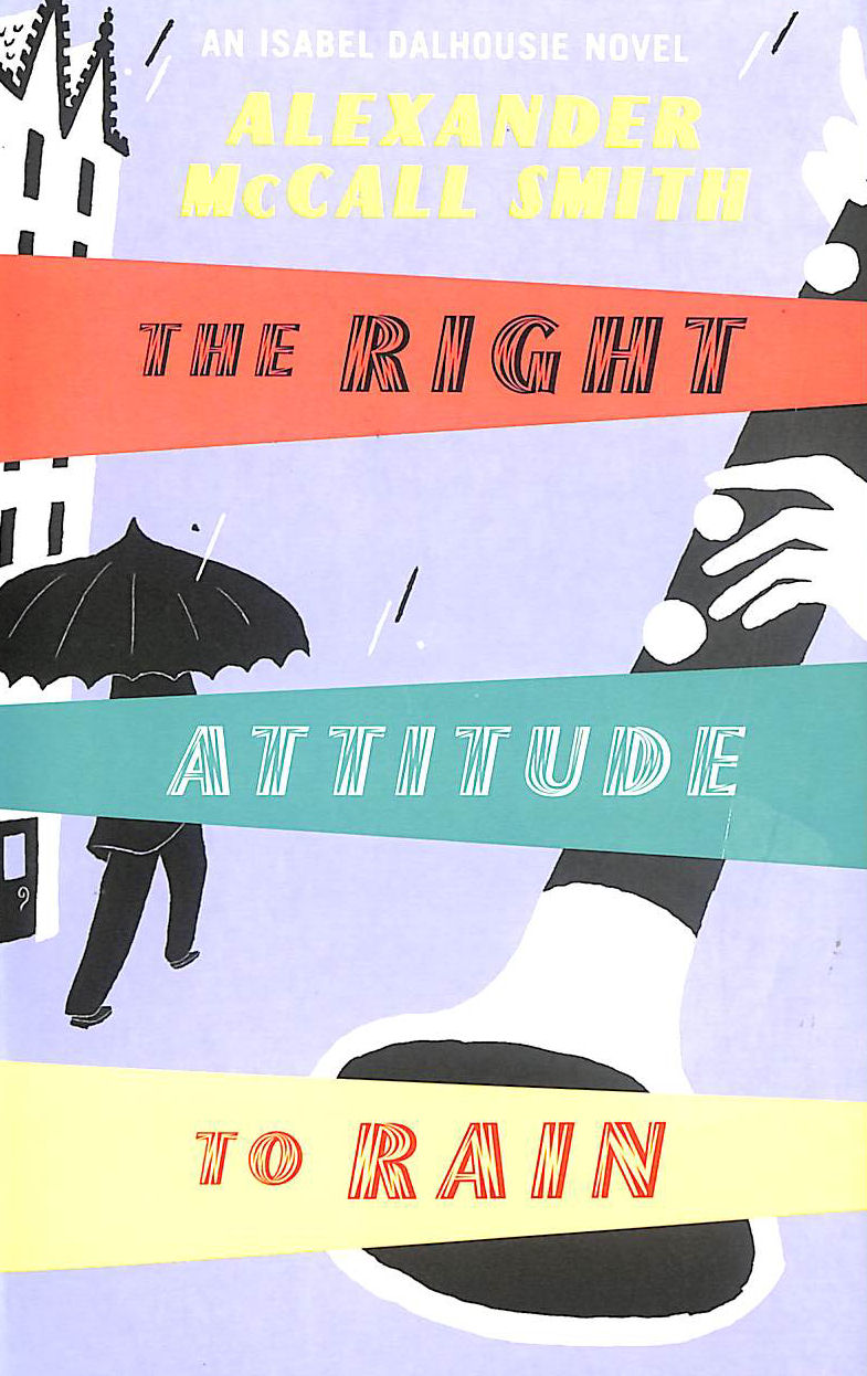 The Right Attitude To Rain (Isabel Dalhousie) Book 3