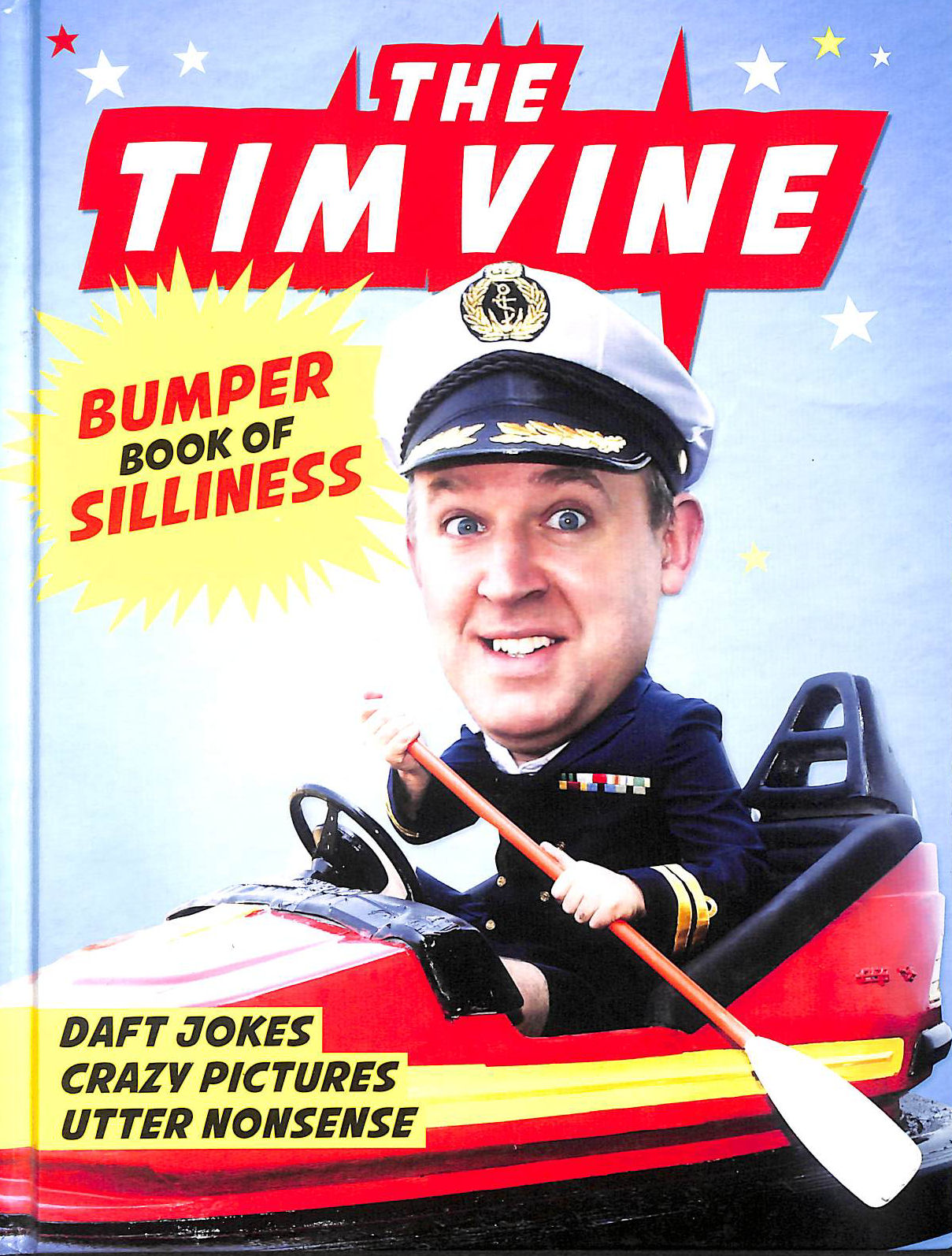 The Tim Vine Bumper Book of Silliness: Daft Jokes, Crazy Pictures, Utter Nonsense
