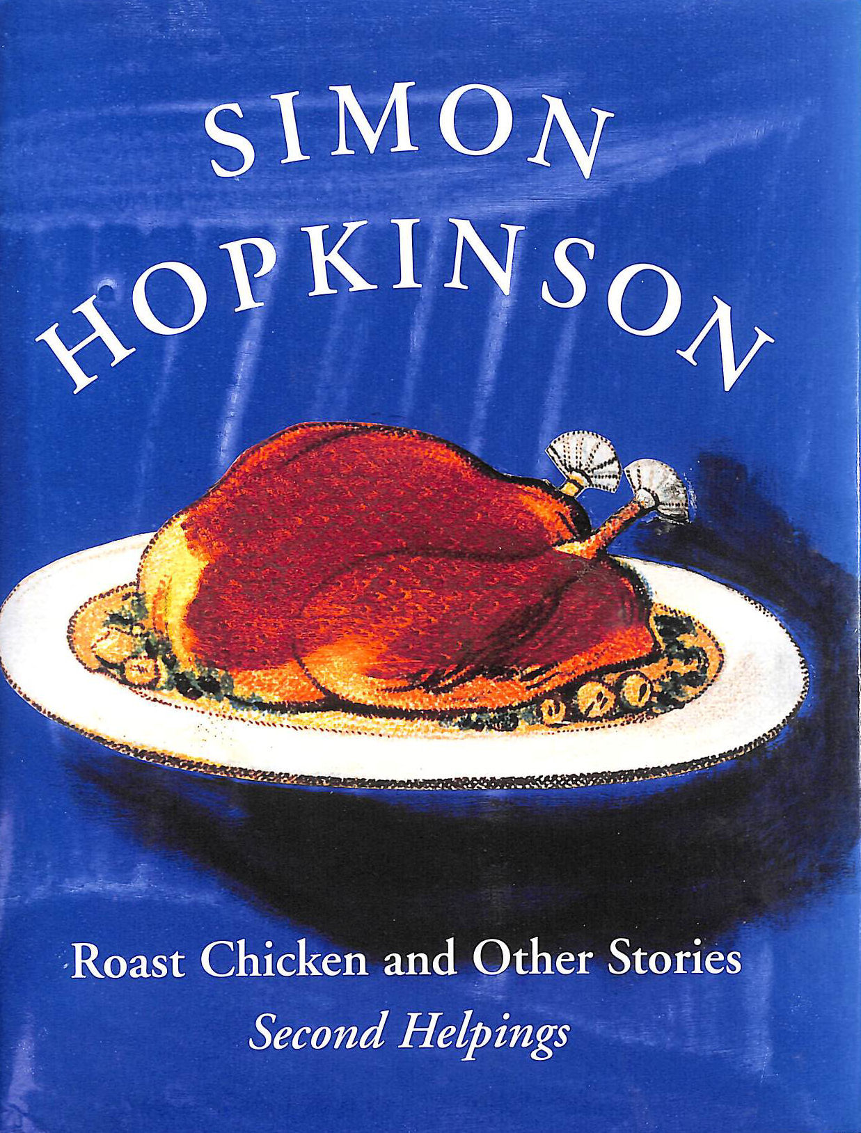 Roast Chicken and Other Stories: Second Helpings