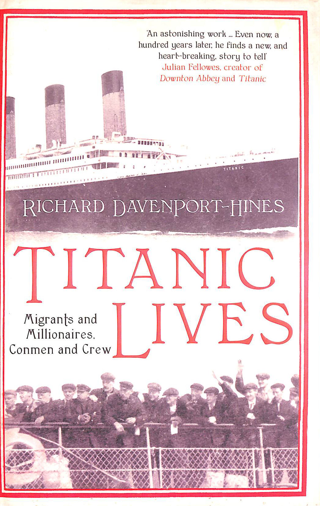 Titanic Lives: Migrants and Millionaires, Conmen and Crew