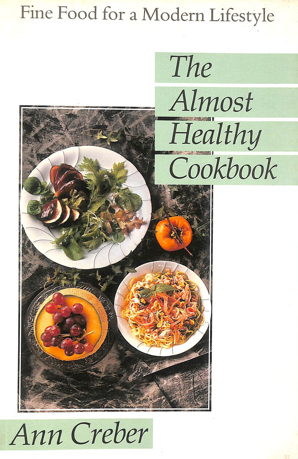 The Almost Healthy Cookbook: Fine Food for a Modern Lifestyle