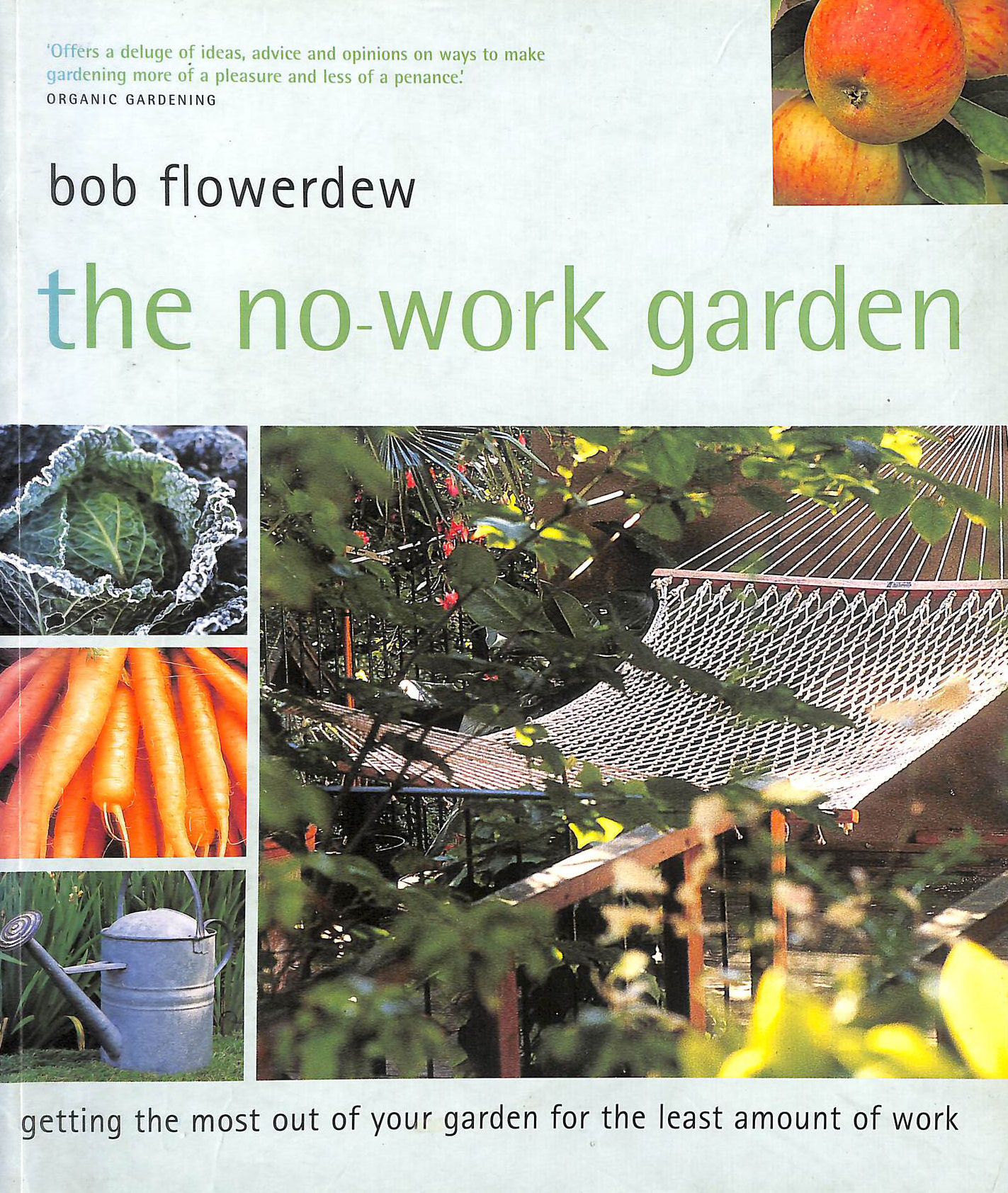 The No-work Garden: Getting the Most Out of Your Garden for the Least Amount of Work