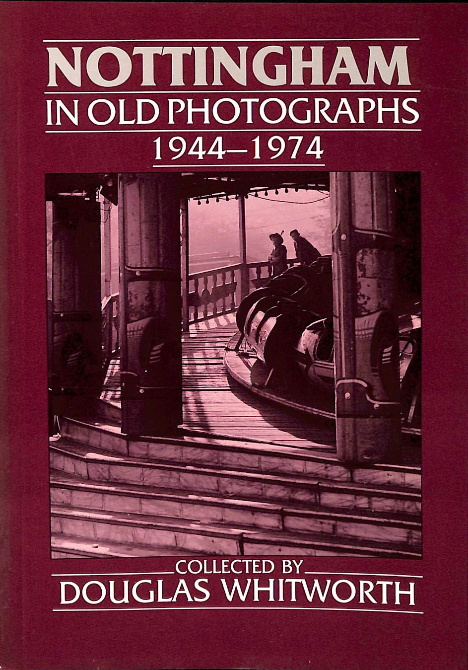 Nottingham in Old Photographs: 1944-74 (Britain in Old Photographs)