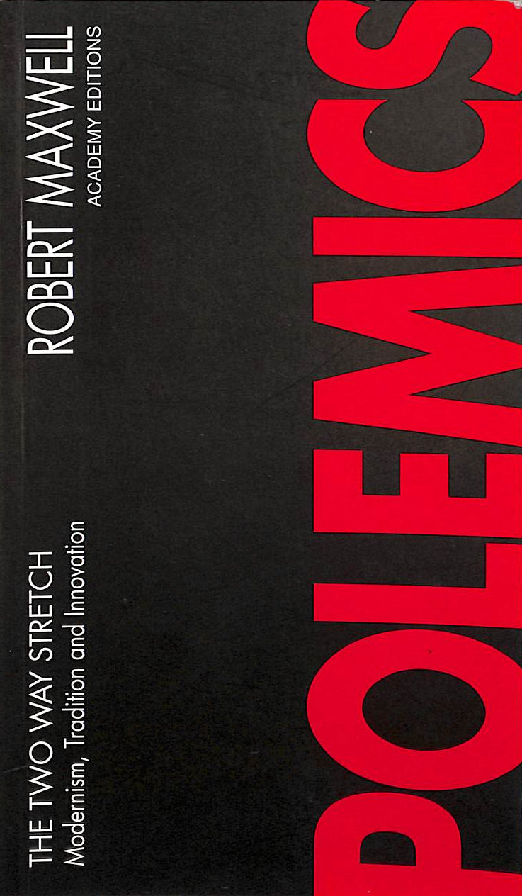 The Two Way Stretch: Modernism, Tradition and Innovation (Polemics)