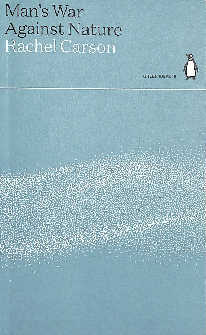 Man's War Against Nature: Rachel Carson (Green Ideas)