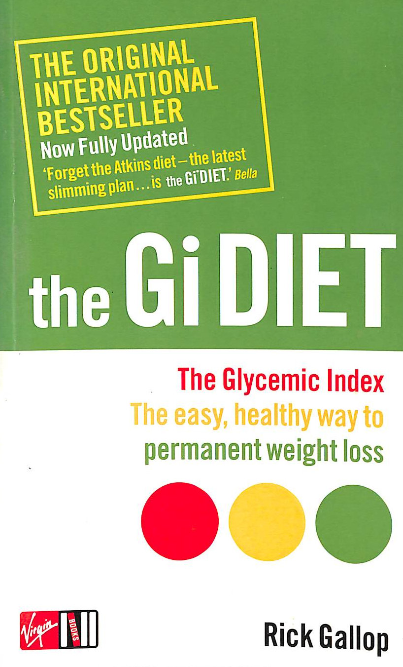 The Gi Diet (Now Fully Updated): The Glycemic Index; The Easy, Healthy Way to Permanent Weight Loss