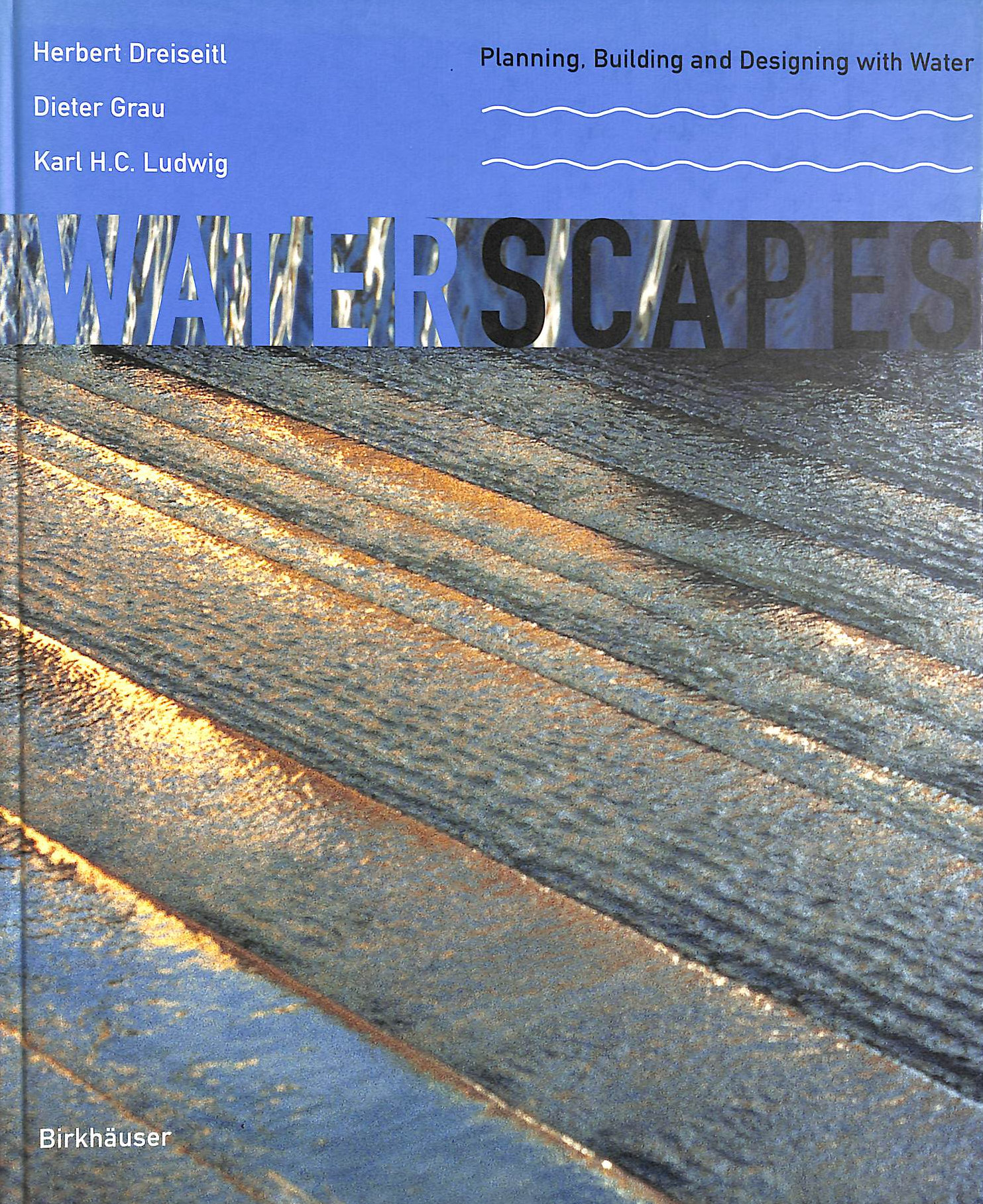 Waterscapes: Planning, Building and Designing with Water