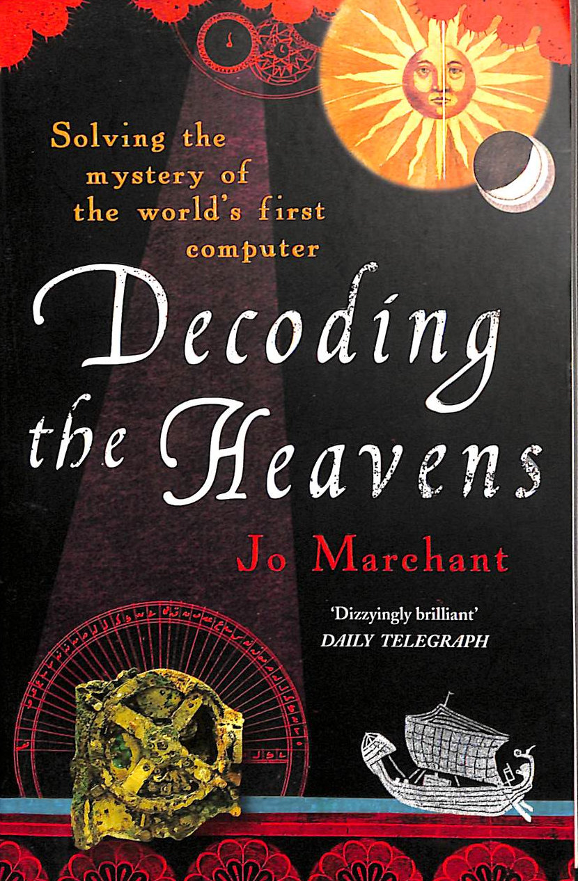 Decoding the Heavens: How the Antikythera Mechanism Changed The World