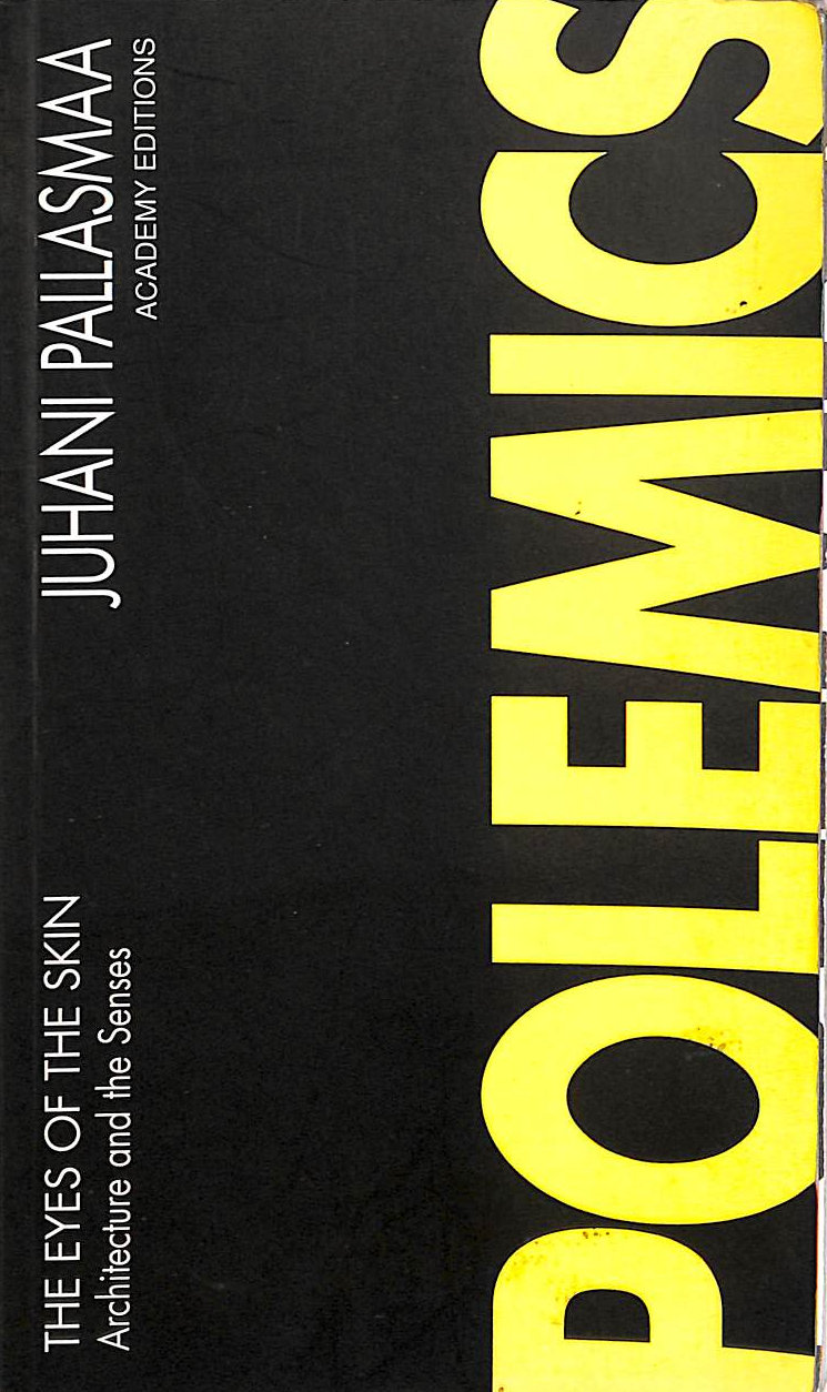 The Eyes of the Skin: Architecture of the Senses: (Polemics)