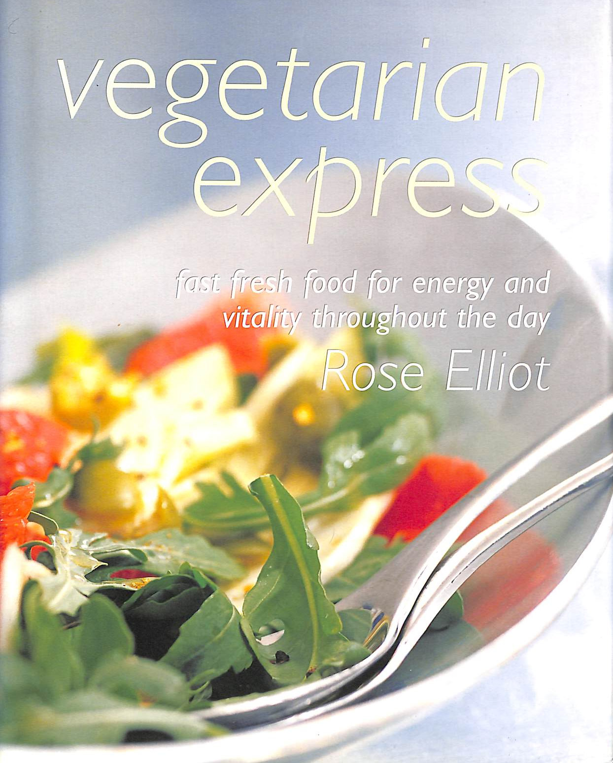 Vegetarian Express: fast fresh food for energy and vitality throughout the day
