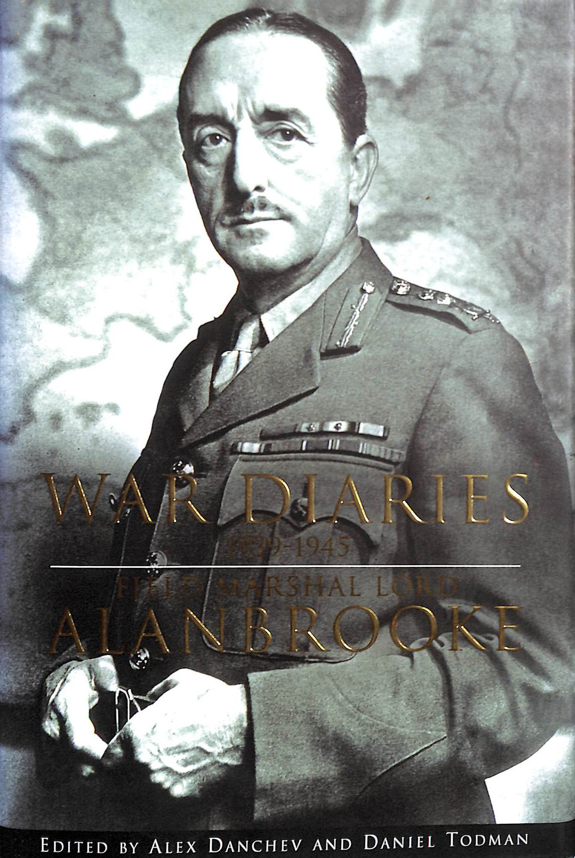 War Diaries 1939-1945: Field Marshal Lord Alanbrooke