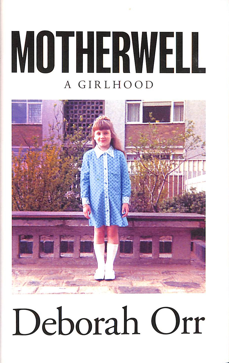 Motherwell: A Girlhood