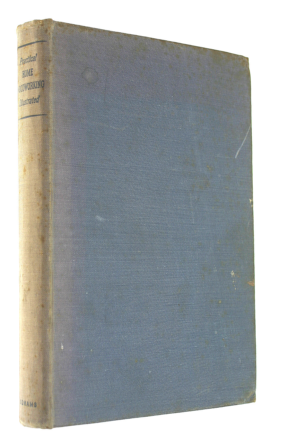 Practical Home Woodworking Illustrated Everything the Amateur Woodworker Should Know About His Craft with Detailed Working Instructions and Drawings