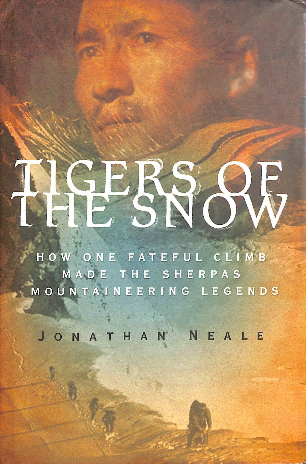 Tigers of the Snow: How One Fateful Climb Made the Sherpas Mountaineering Legends