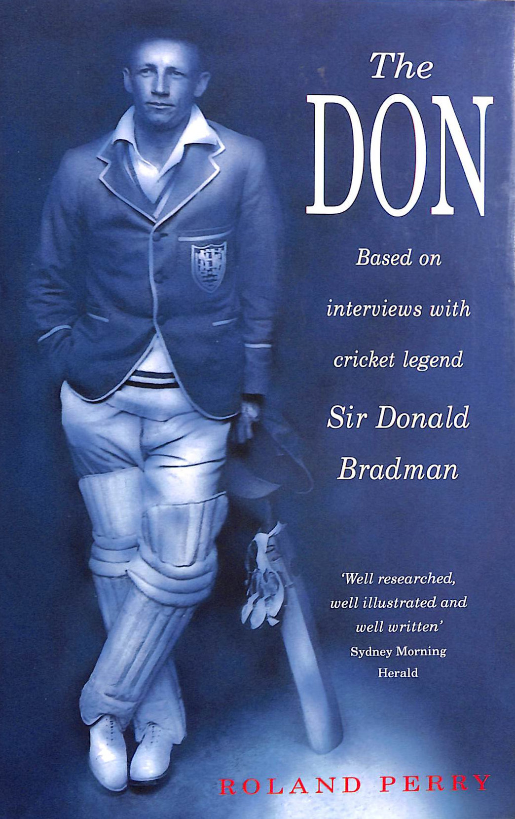 The Don: Based on Interviews with Cricket Legend Sir Donald Bradman