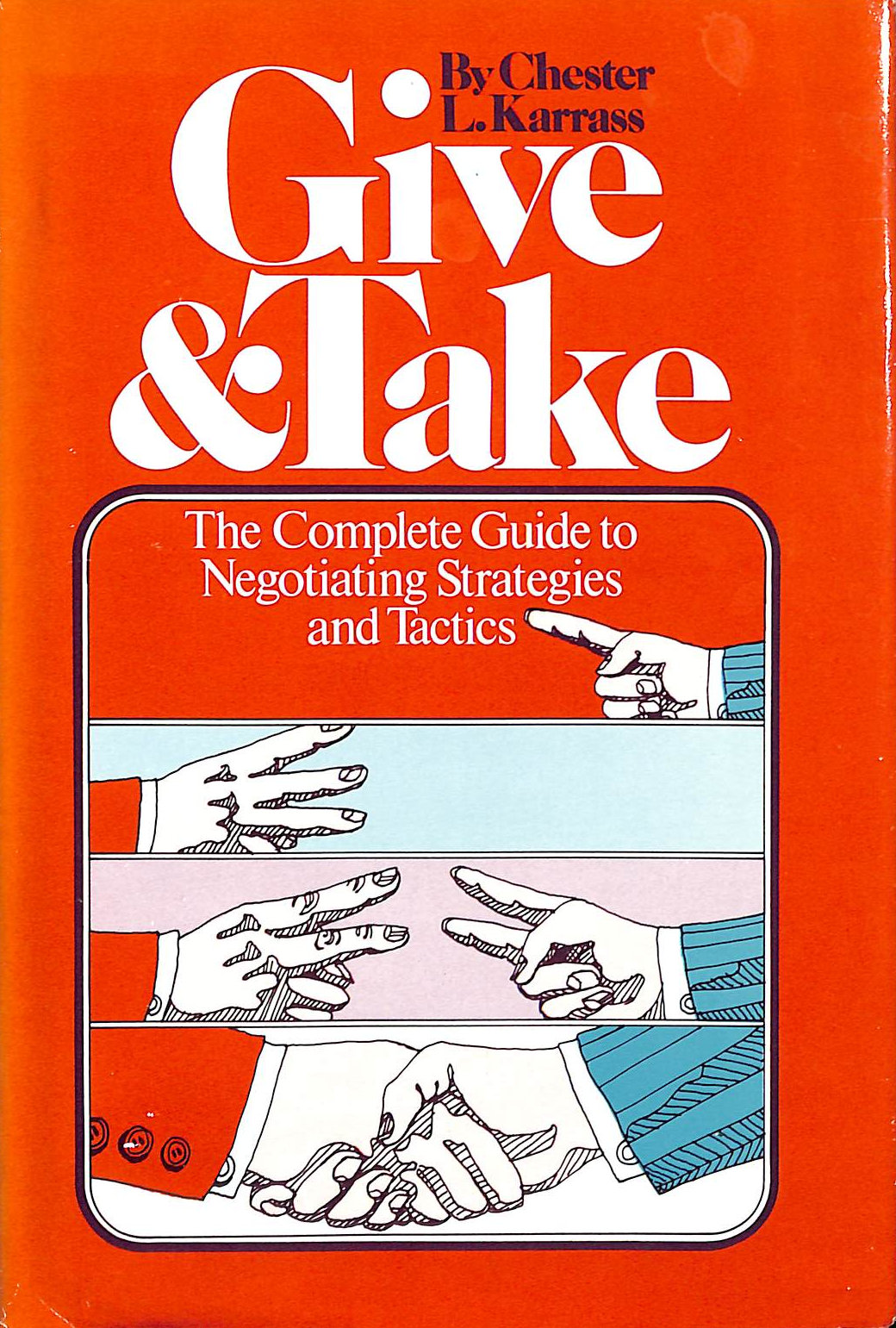 Give and Take: The Complete Guide to Negotiating Strategies and Tactics