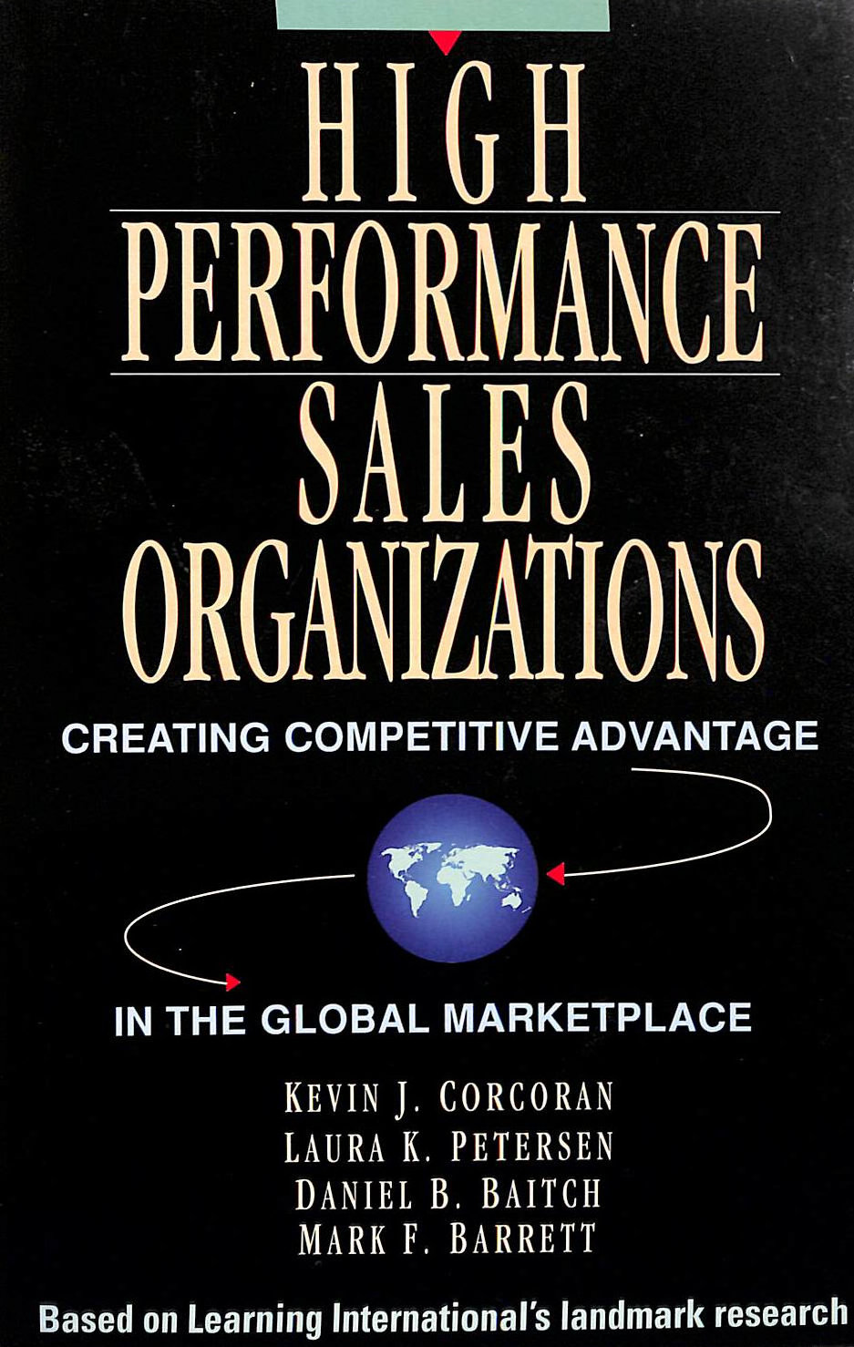 High Performance Sales Organization: Creating Competitive Advantage in the Global Marketplace