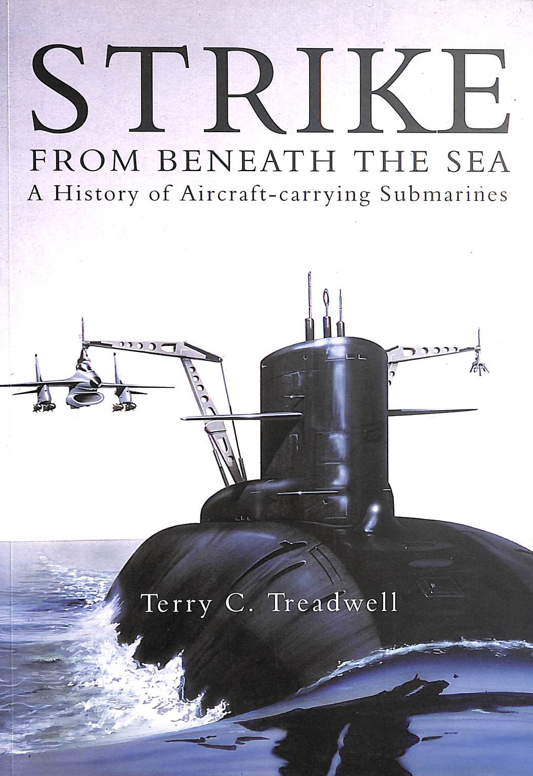 Strike from Beneath the Sea: A History of Aircraft-carrying Submarines