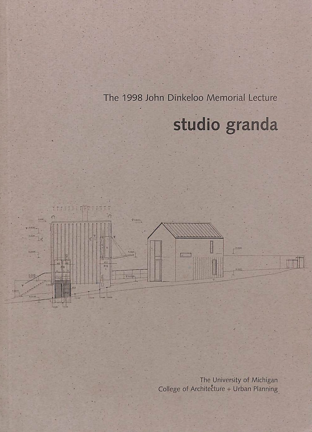 Studio Granda: Dreams & Other Realities (The John Dinkeloo Memorial Lectures)