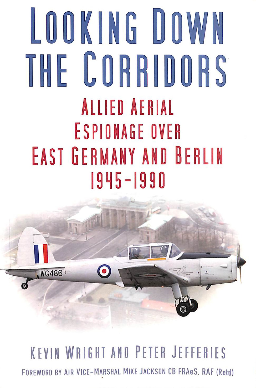 Looking Down the Corridors: Allied Aerial Espionage Over East Germany and Berlin, 1945-1990