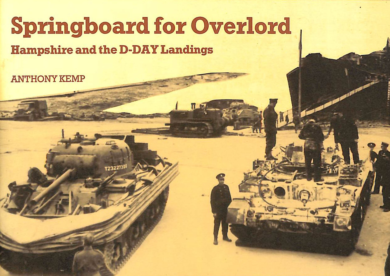Springboard for Overlord: Hampshire and the D-Day Landings