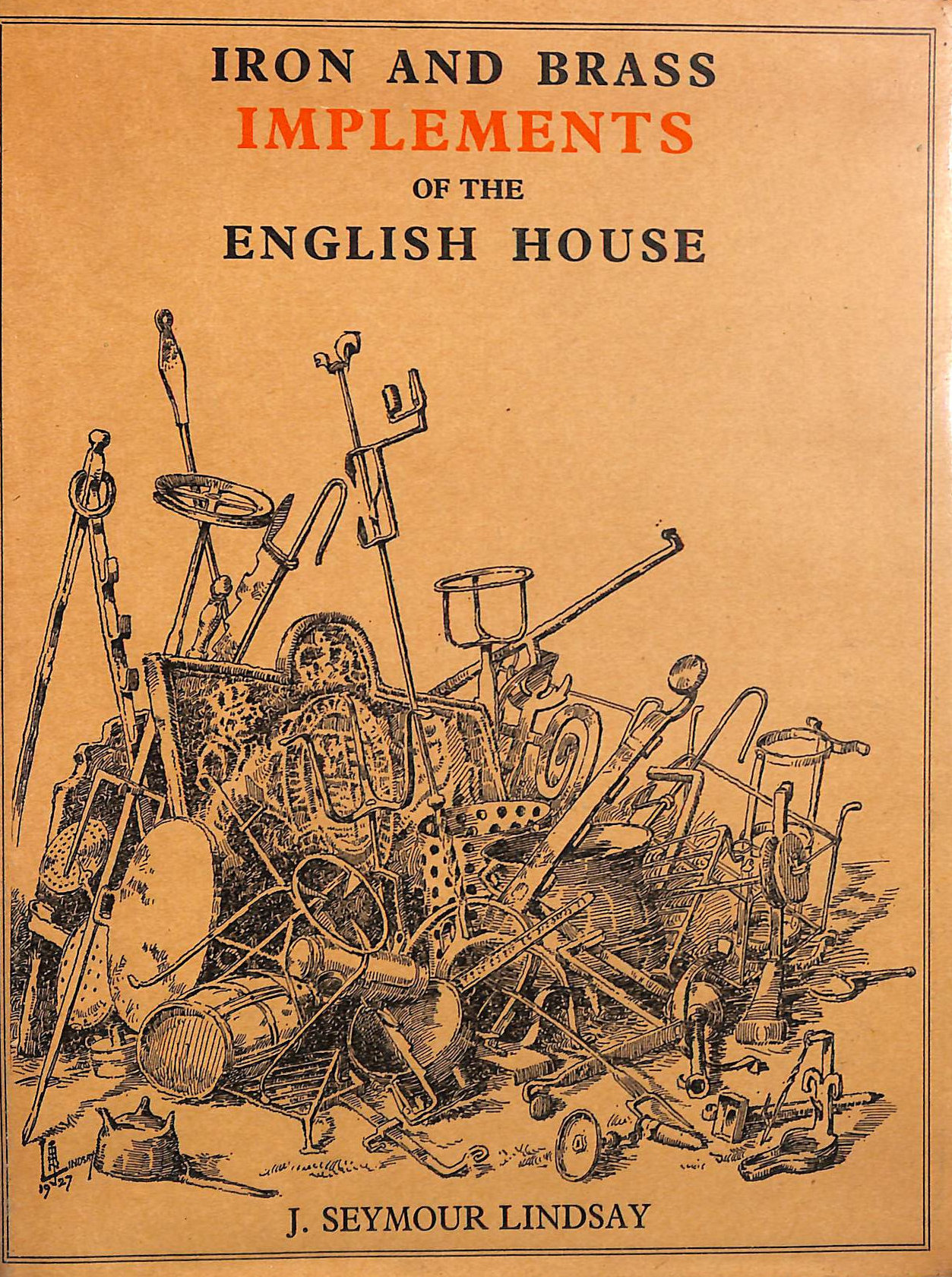 Iron and Brass Implements of the English House