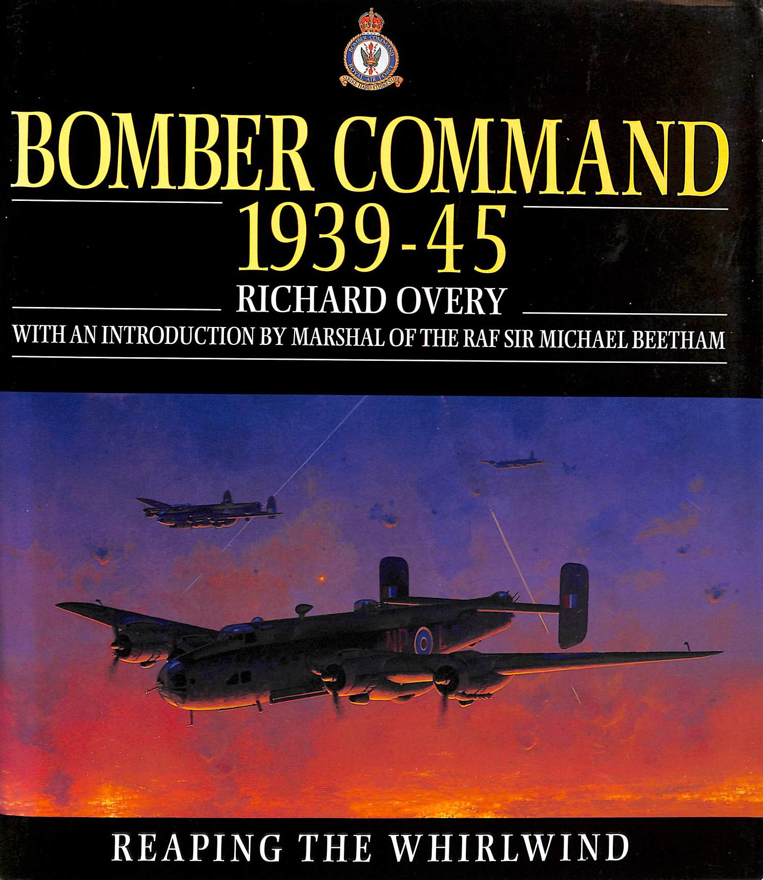 Bomber Command, 1939-1945. Reaping the Whirlwind