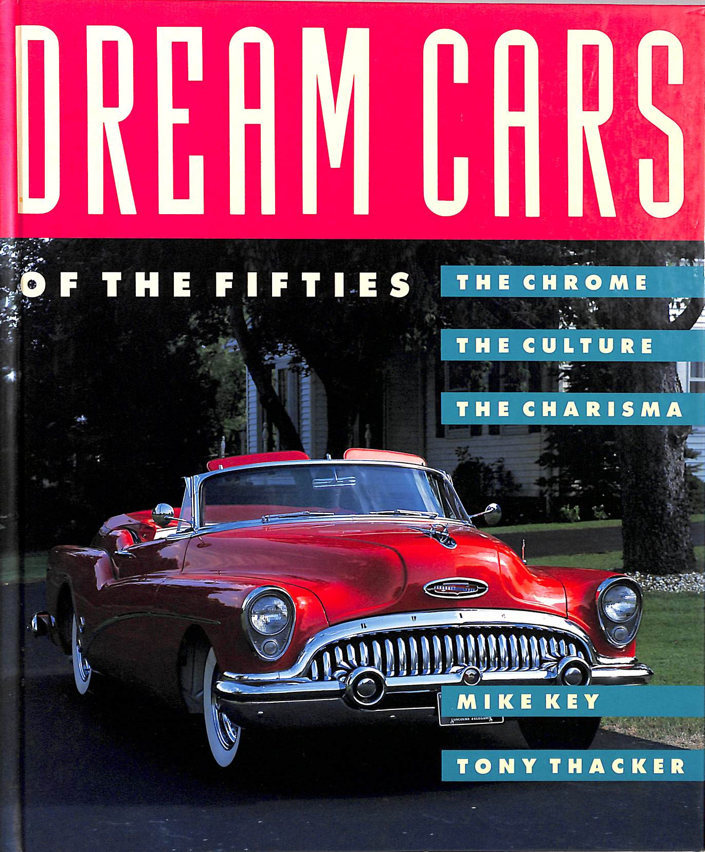 Dream Cars of the Fifties - the chrome, the culture, the charisma