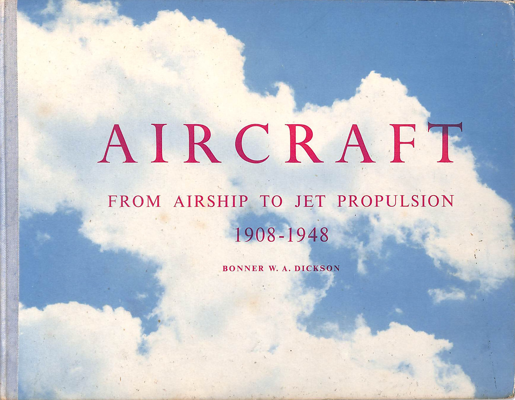 Aircraft; From Airship To Jet Propulsion 1908-1948