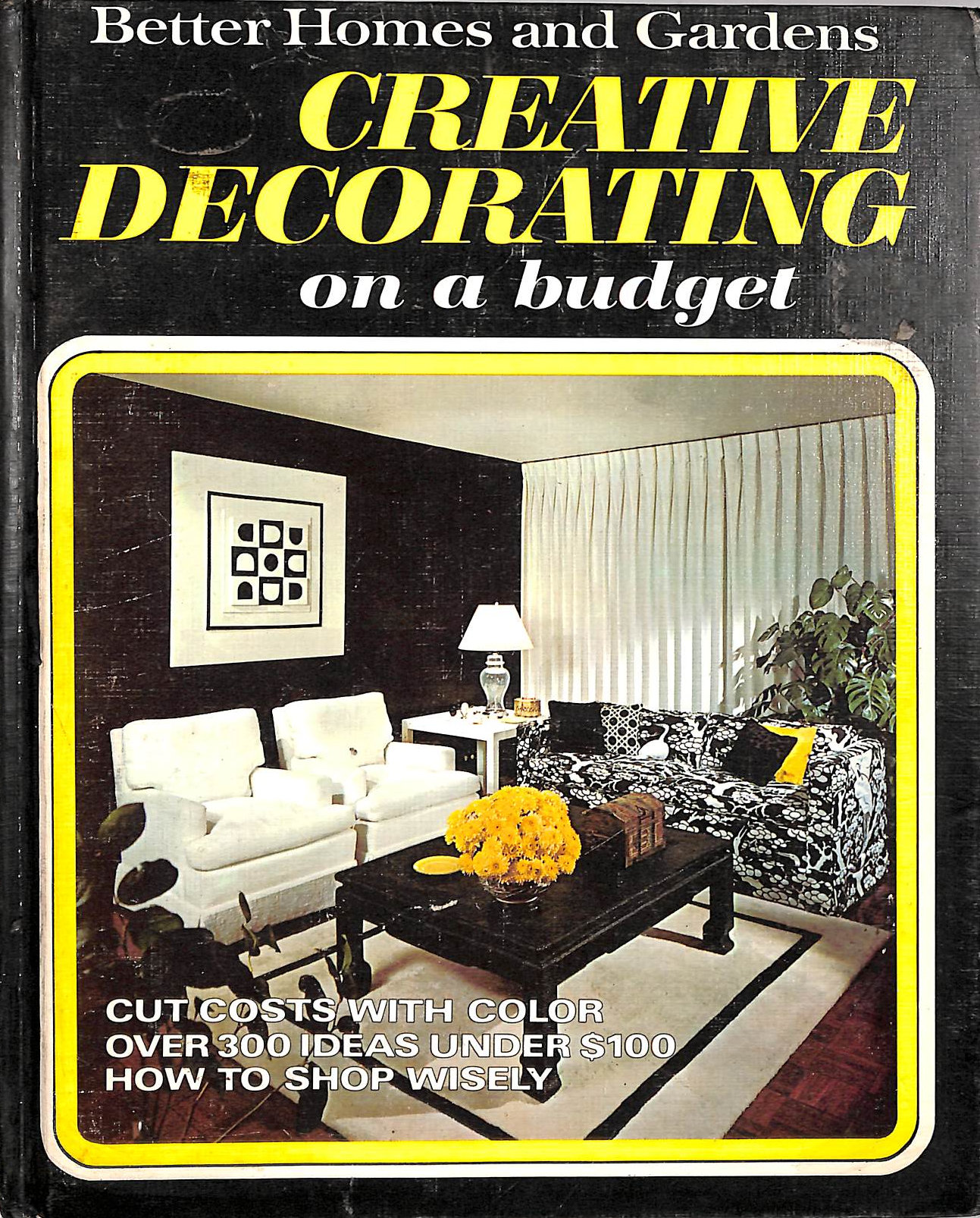 Better homes and gardens creative decorating on a budget