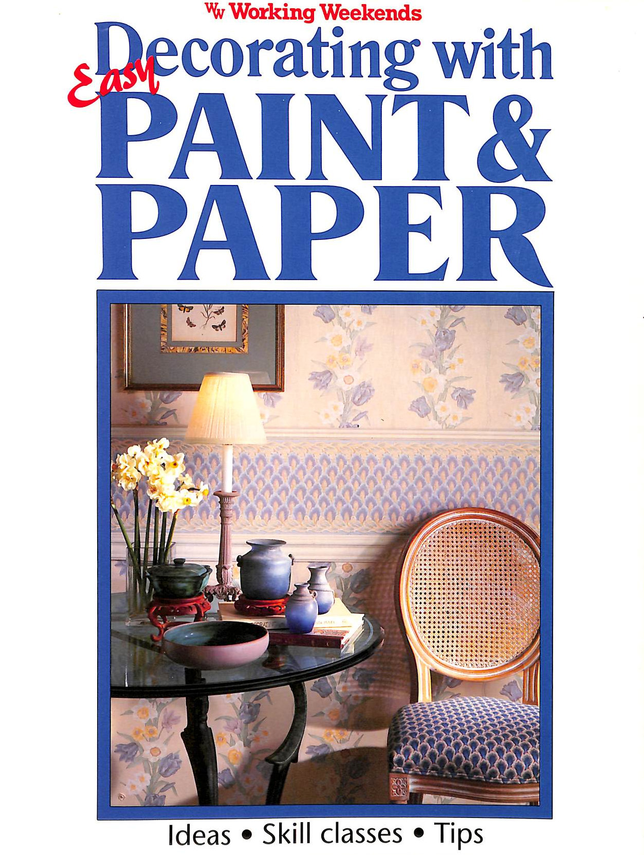 Easy Decorating with Paint & Paper (Working Weekends S.)