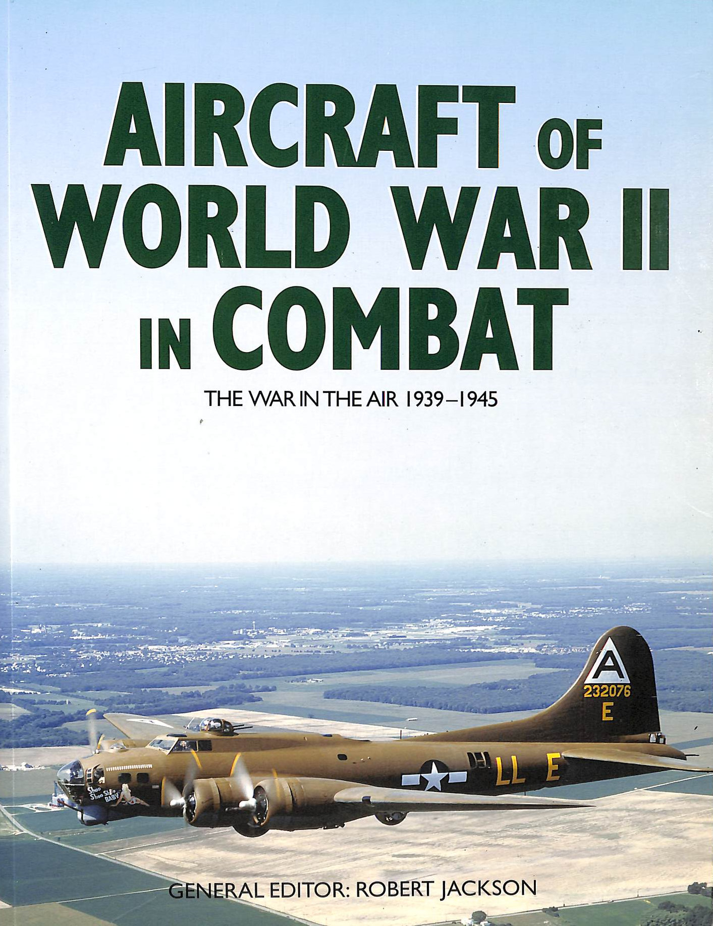 Aircraft of World War II in Combat: the War in the Air 1939-1945