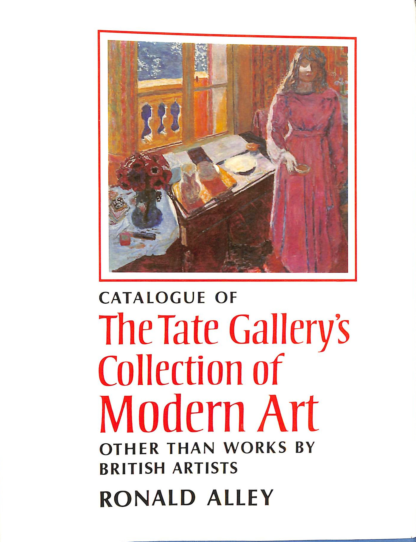 Catalogue of the Tate Gallery Collection of Modern Art Other Than Works by British Artists