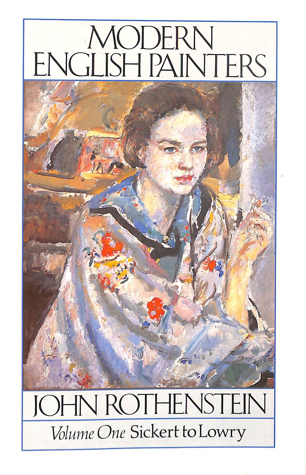 Modern English Painters. Volume One: Sickert to Lowry: v. 1