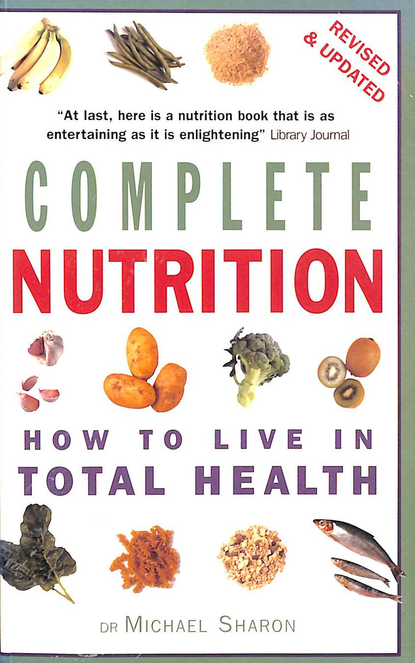 Complete Nutrition: How to Live in Total Health
