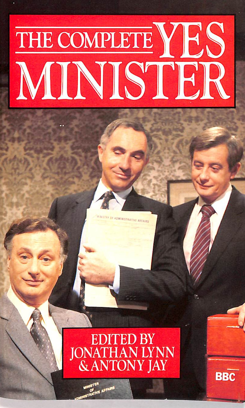 The Complete Yes Minister: The Diaries of a Cabinet Minister