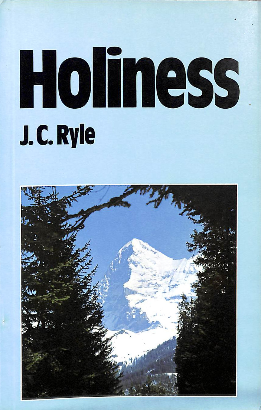 Holiness: Its Nature, Hindrances, Difficulties and Roots