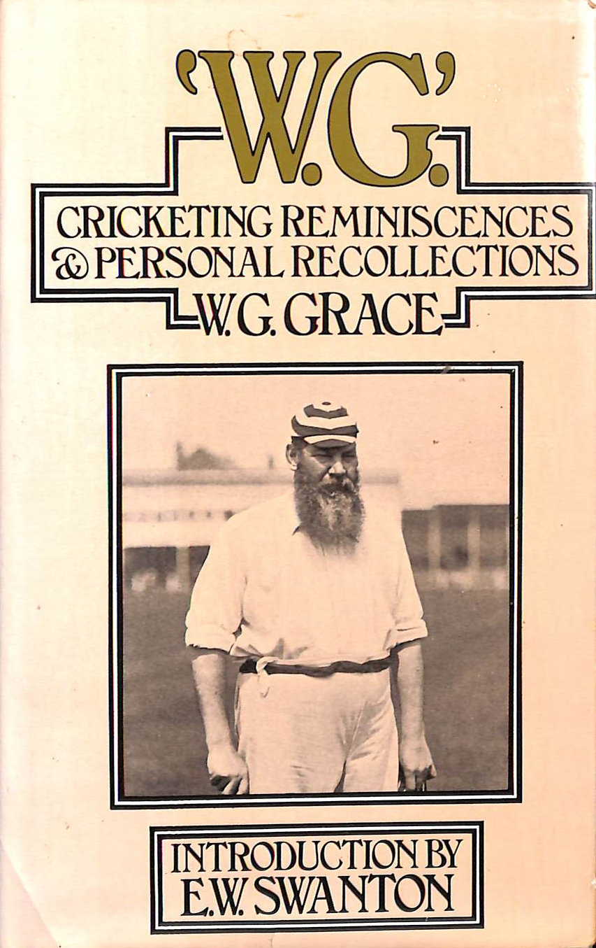 W. G.: Cricketing Reminiscences and Personal Recollections